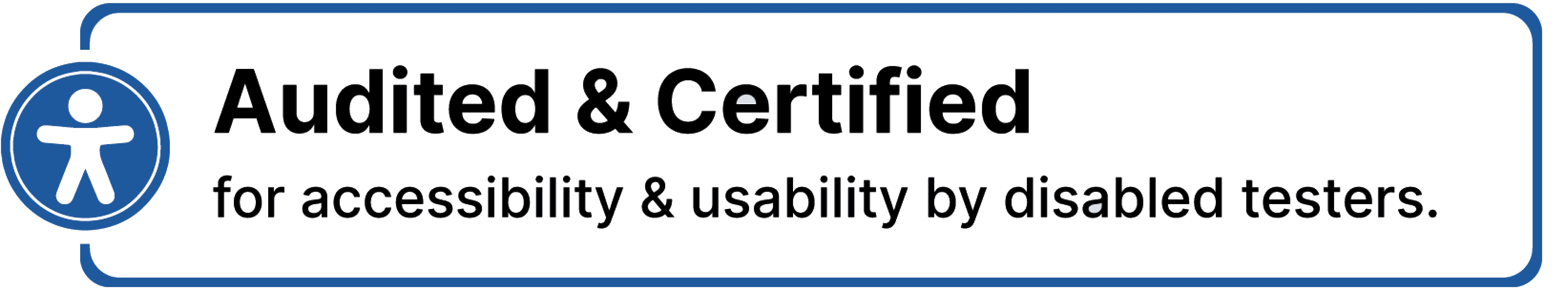 Audited and Certified for accessibility and usability by disabled testers.”
